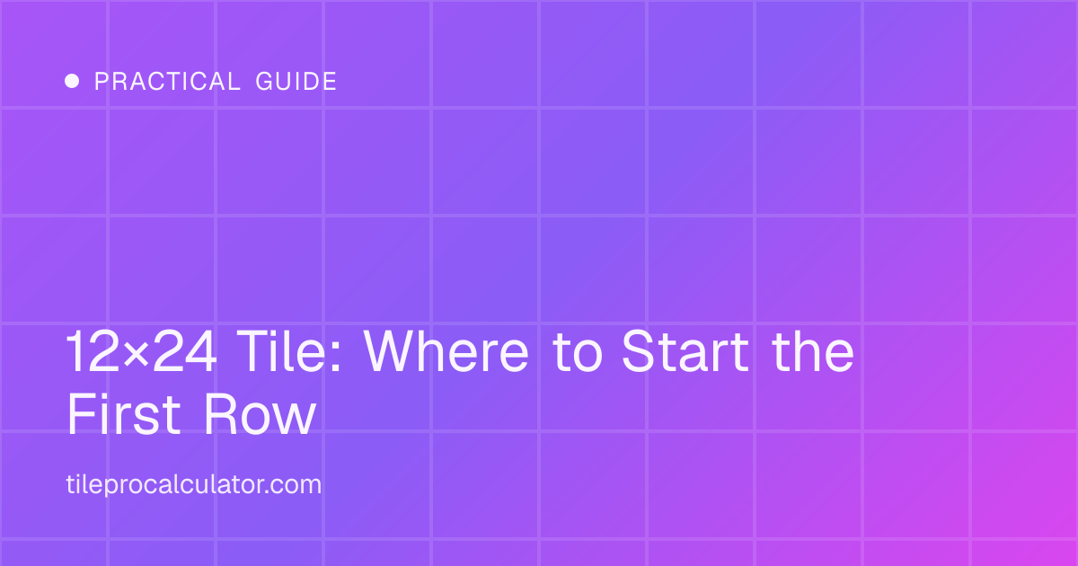 Illustration: 12×24 Tile: Where to Start the First Row