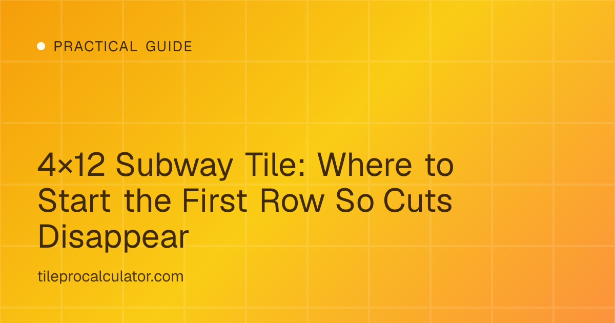 Illustration: 4×12 Subway Tile: Where to Start the First Row So Cuts Disappear
