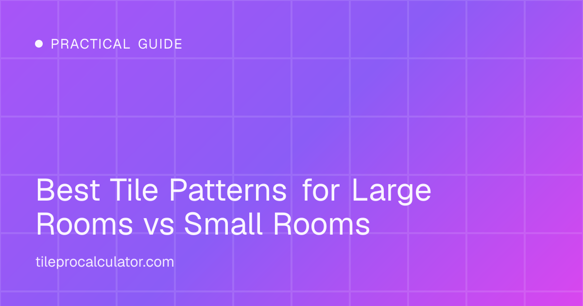 Illustration: Best Tile Patterns for Large Rooms vs Small Rooms