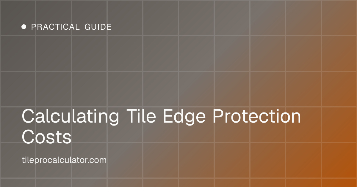 Illustration: Calculating Tile Edge Protection Costs