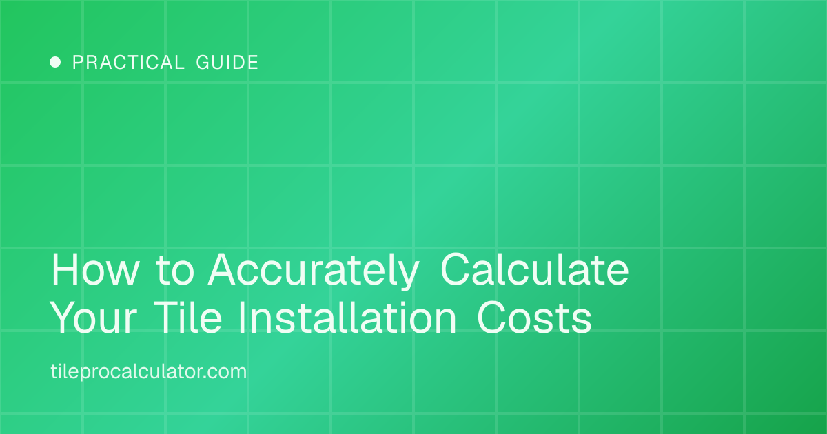 Illustration: How to Accurately Calculate Your Tile Installation Costs