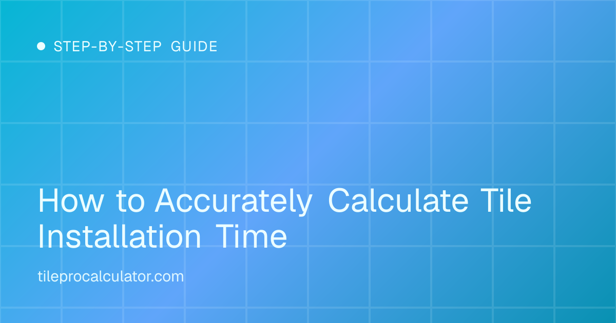 Illustration: How to Calculate Tile Installation Time