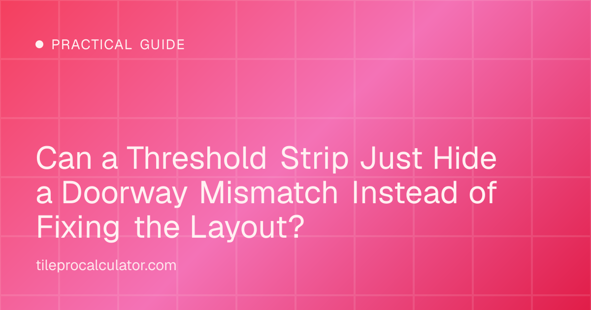 Illustration: Can a Threshold Strip Just Hide a Doorway Mismatch Instead of Fixing the Layout?