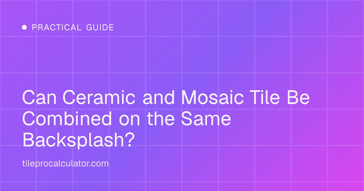 Illustration: Can Ceramic and Mosaic Tile Be Combined on the Same Backsplash?