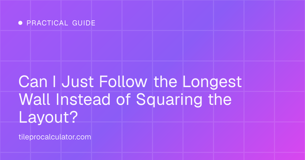Illustration: Can I Just Follow the Longest Wall Instead of Squaring the Layout?