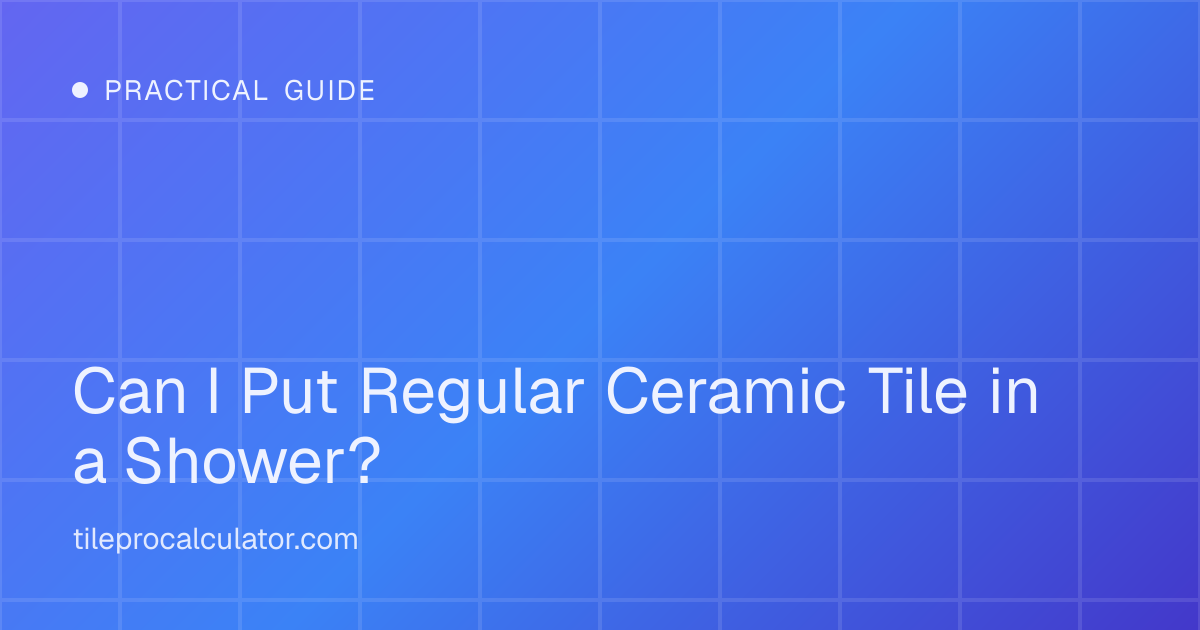Illustration: Can I Put Regular Ceramic Tile in a Shower?