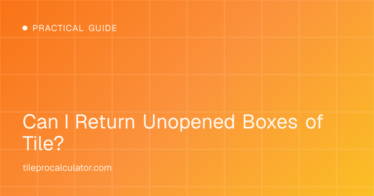 Illustration: Can I Return Unopened Boxes of Tile?