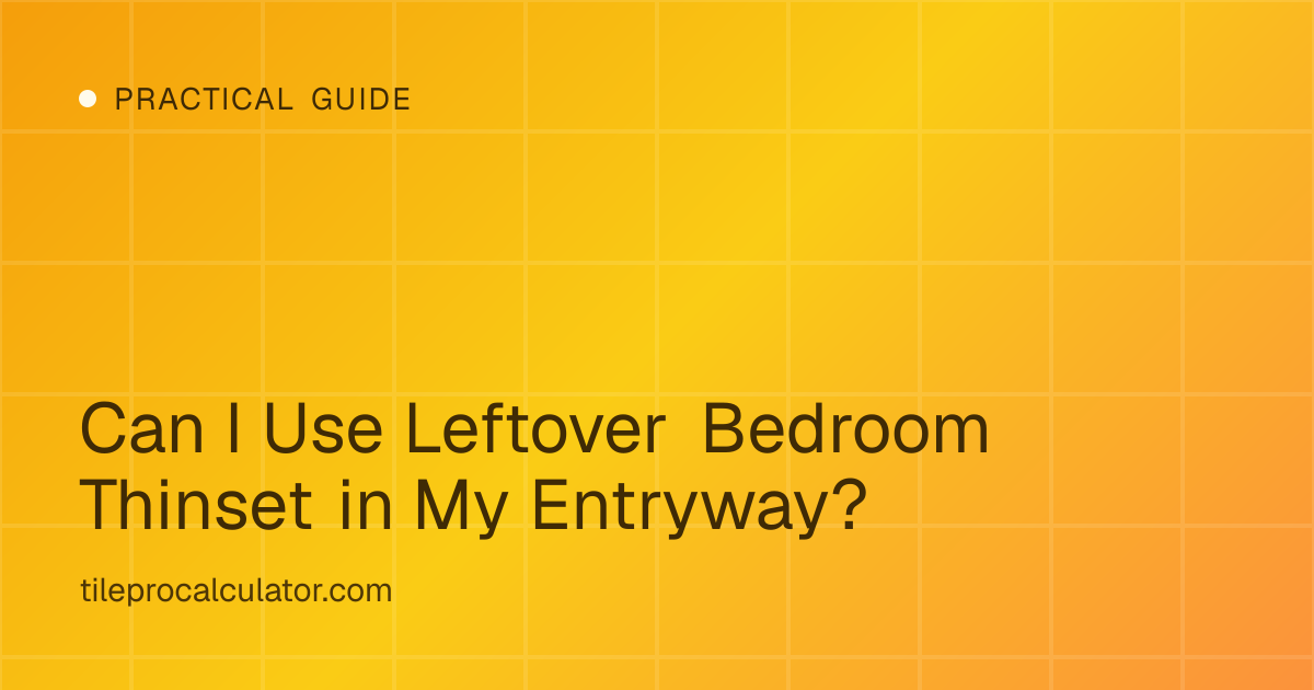 Illustration: Can I Use Leftover Bedroom Thinset in My Entryway?