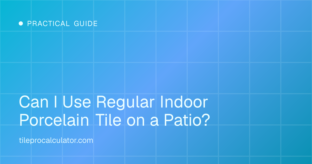 Illustration: Can I Use Regular Indoor Porcelain Tile on a Patio?