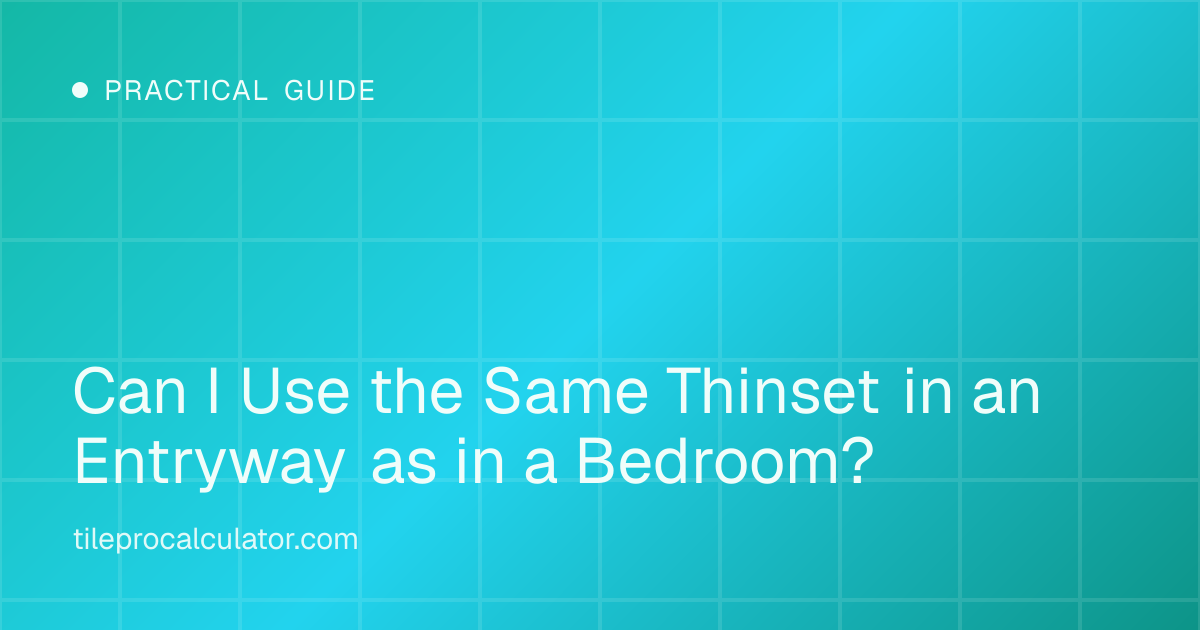 Illustration: Can I Use the Same Thinset in an Entryway as in a Bedroom?