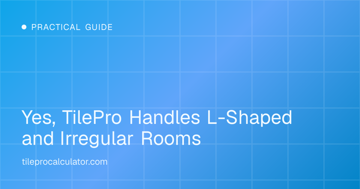 Illustration: Yes, TilePro Handles L-Shaped and Irregular Rooms