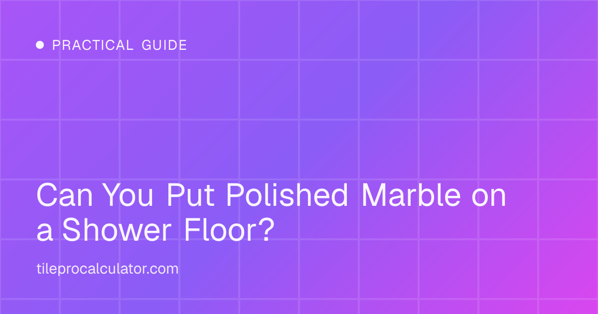 Illustration: Can You Put Polished Marble on a Shower Floor?