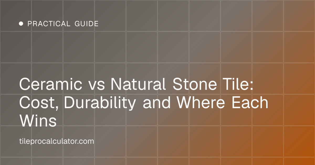 Illustration: Ceramic vs Natural Stone Tile: Cost, Durability and Where Each Wins