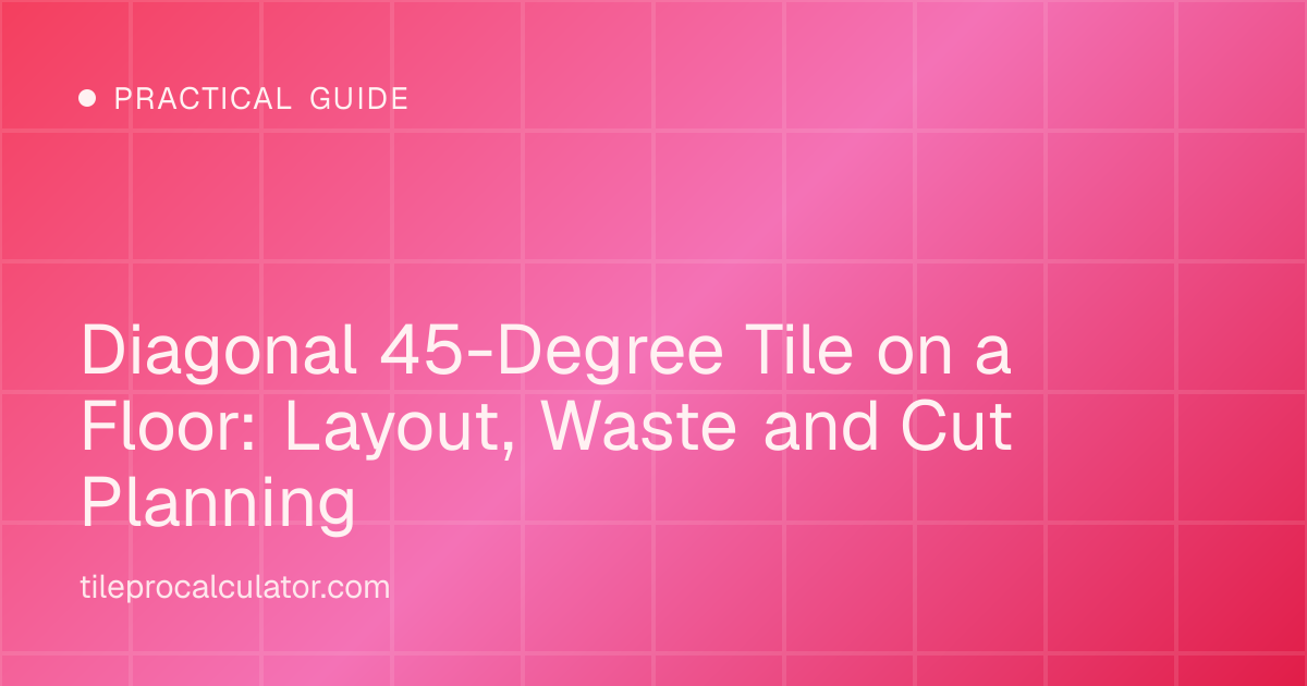 Illustration: Diagonal 45-Degree Tile on a Floor: Layout, Waste and Cut Planning