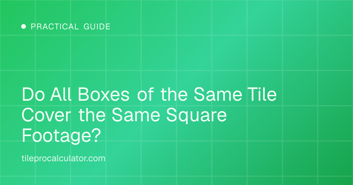Illustration: Do All Boxes of the Same Tile Cover the Same Square Footage?