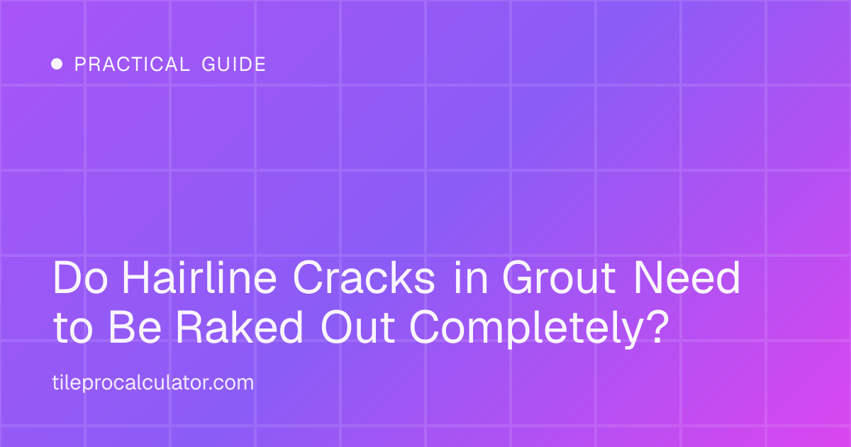 Illustration: Do Hairline Cracks in Grout Need to Be Raked Out Completely?