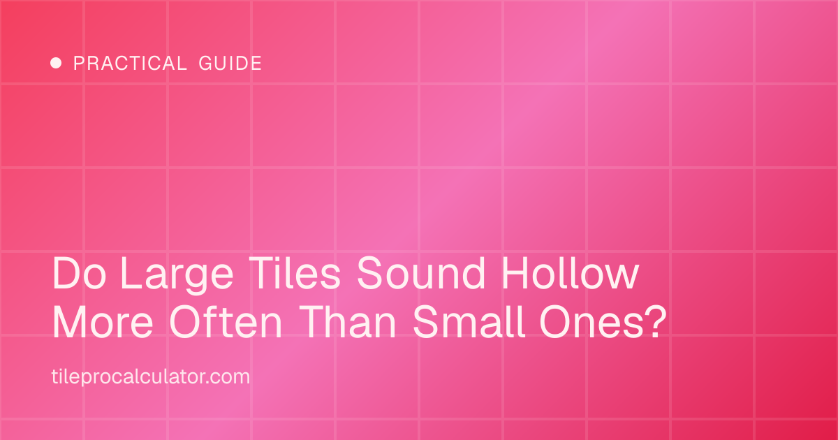 Illustration: Do Large Tiles Sound Hollow More Often Than Small Ones?
