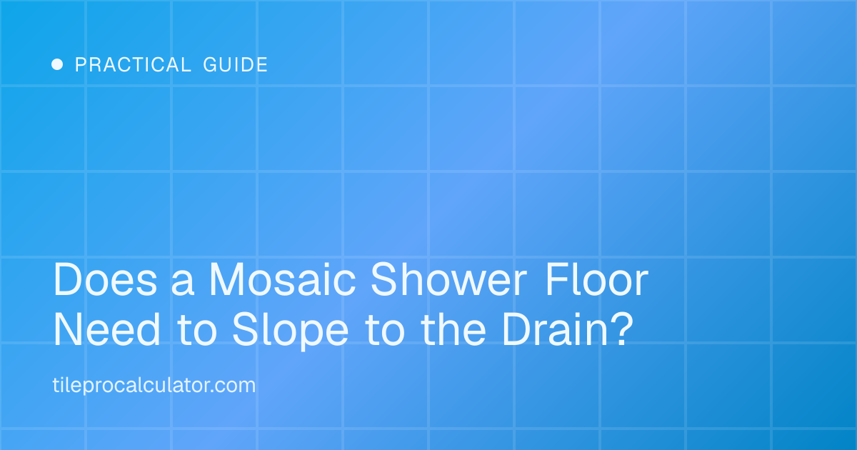 Illustration: Does a Mosaic Shower Floor Need to Slope to the Drain?