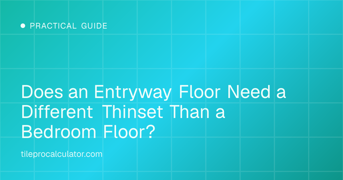 Illustration: Does an Entryway Floor Need a Different Thinset Than a Bedroom Floor?