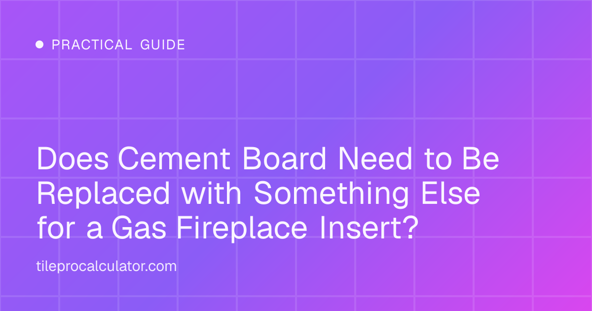 Illustration: Does Cement Board Need to Be Replaced with Something Else for a Gas Fireplace Insert?