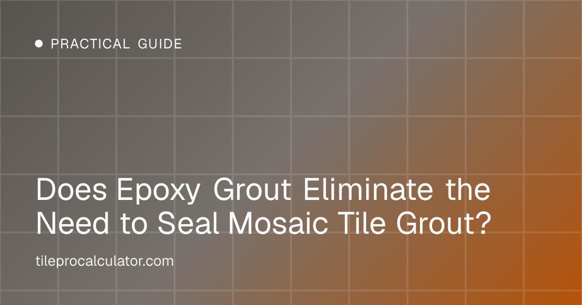 Illustration: Does Epoxy Grout Eliminate the Need to Seal Mosaic Tile Grout?