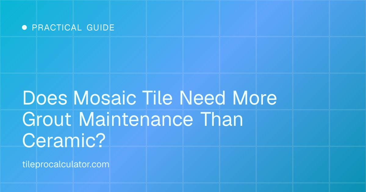 Illustration: Does Mosaic Tile Need More Grout Maintenance Than Ceramic?