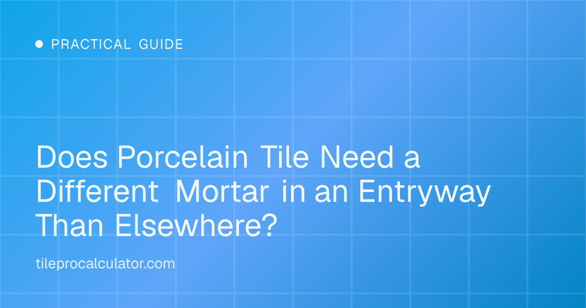 Illustration: Does Porcelain Tile Need a Different Mortar in an Entryway Than Elsewhere?