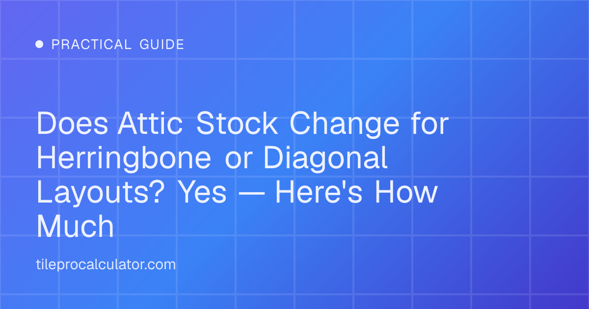 Illustration: Does Attic Stock Change for Herringbone or Diagonal Layouts? Yes — Here's How Much