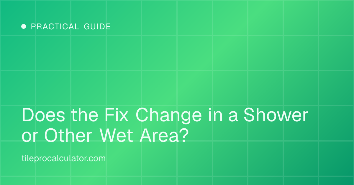Illustration: Does the Fix Change in a Shower or Other Wet Area?