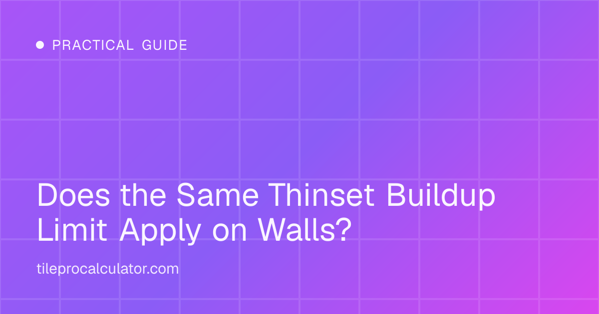 Illustration: Does the Same Thinset Buildup Limit Apply on Walls?
