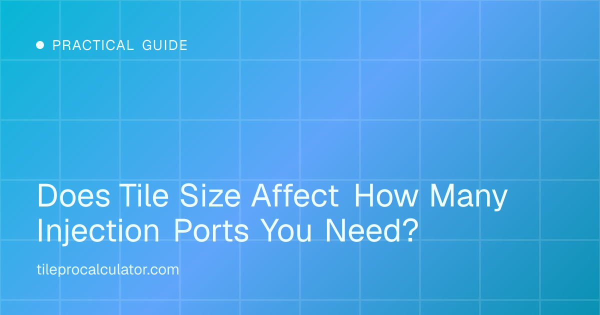 Illustration: Does Tile Size Affect How Many Injection Ports You Need?