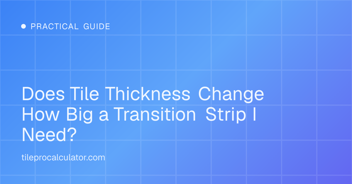 Illustration: Does Tile Thickness Change How Big a Transition Strip I Need?