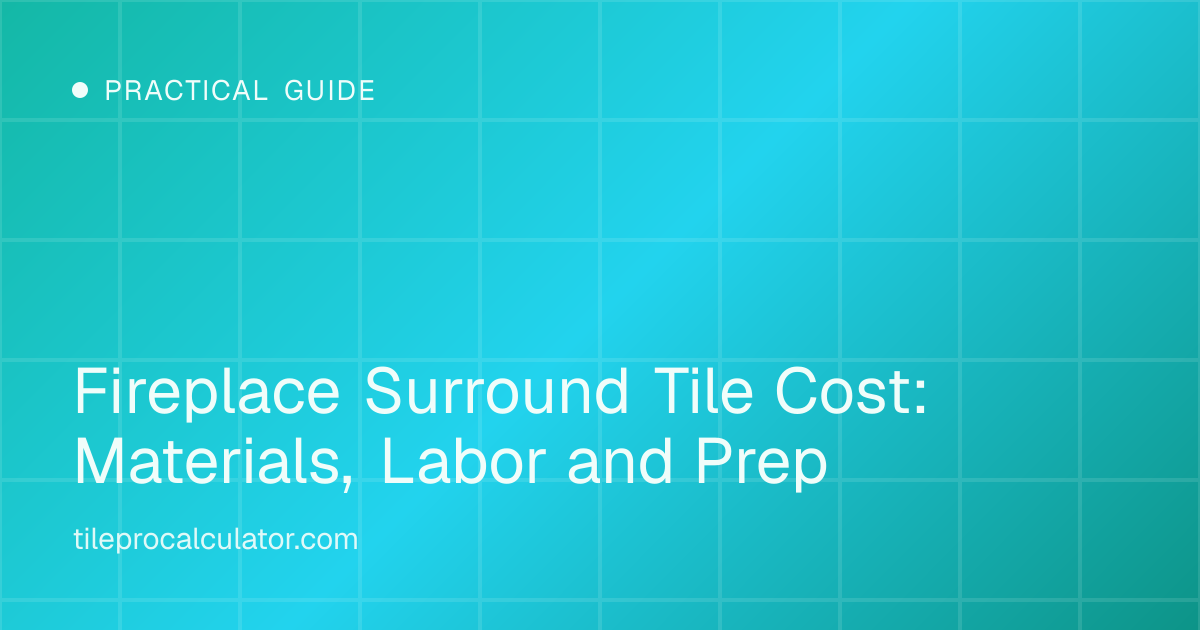 Illustration: Fireplace Surround Tile Cost: Materials, Labor and Prep