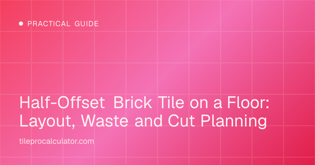 Illustration: Half-Offset Brick Tile on a Floor: Layout, Waste and Cut Planning