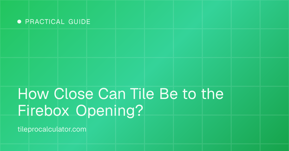 Illustration: How Close Can Tile Be to the Firebox Opening?