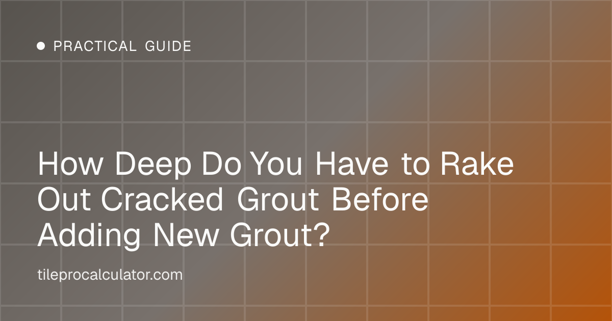 Illustration: How Deep Do You Have to Rake Out Cracked Grout Before Adding New Grout?