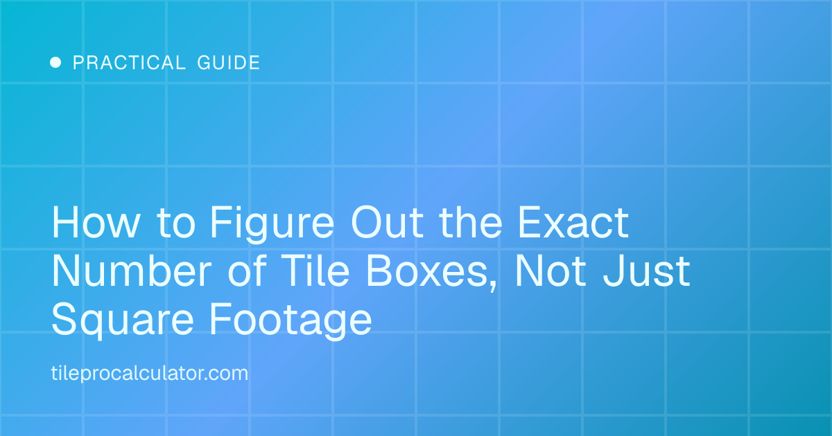 Illustration: How to Figure Out the Exact Number of Tile Boxes, Not Just Square Footage
