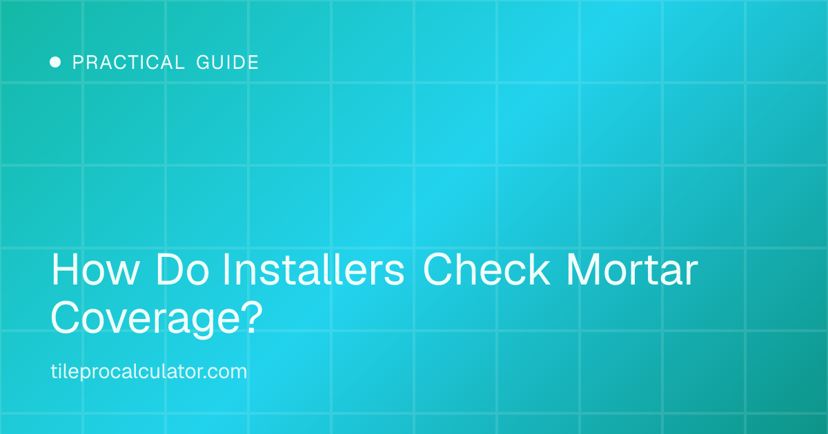 Illustration: How Do Installers Check Mortar Coverage?