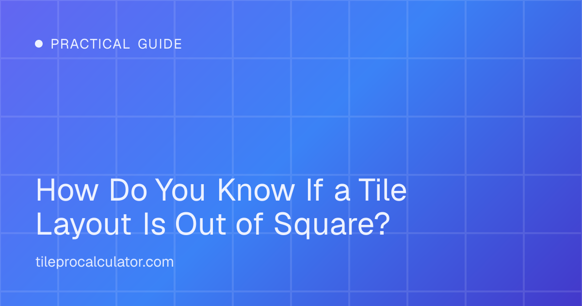 Illustration: How Do You Know If a Tile Layout Is Out of Square?
