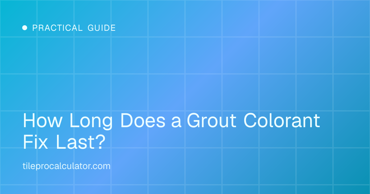 Illustration: How Long Does a Grout Colorant Fix Last?