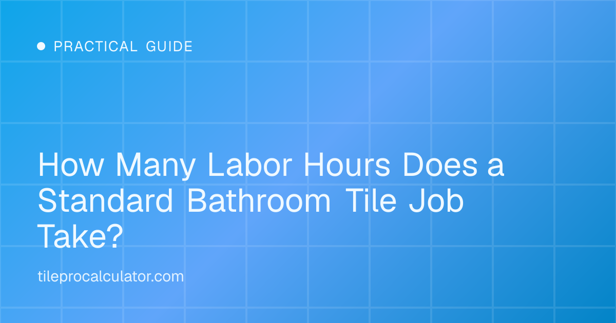 Illustration: How Many Labor Hours Does a Standard Bathroom Tile Job Take?