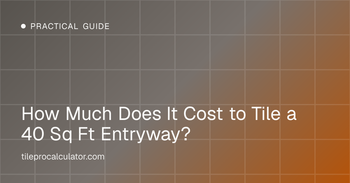 Illustration: How Much Does It Cost to Tile a 40 Sq Ft Entryway?