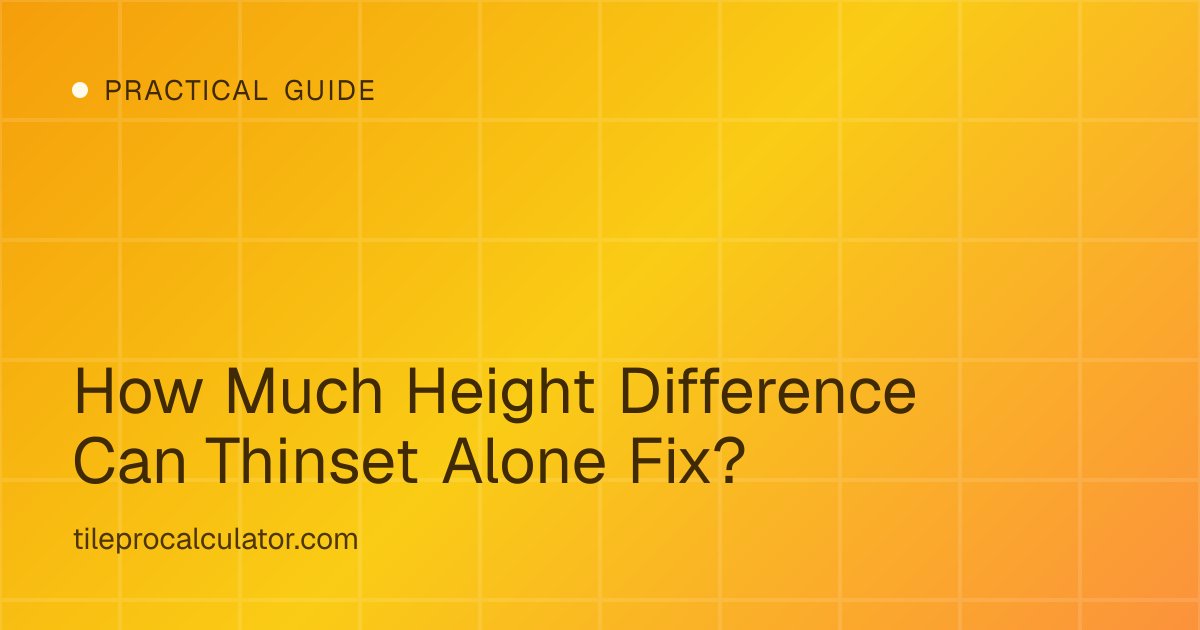 Illustration: How Much Height Difference Can Thinset Alone Fix?