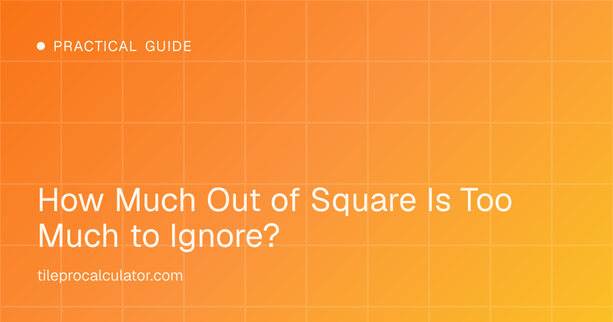 Illustration: How Much Out of Square Is Too Much to Ignore?