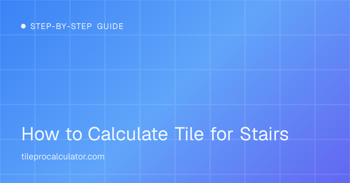 Illustration: How to Calculate Tile for Stairs (treads and risers)
