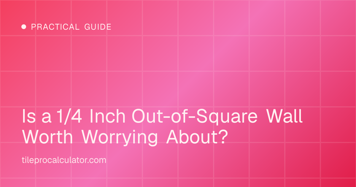 Illustration: Is a 1/4 Inch Out-of-Square Wall Worth Worrying About?