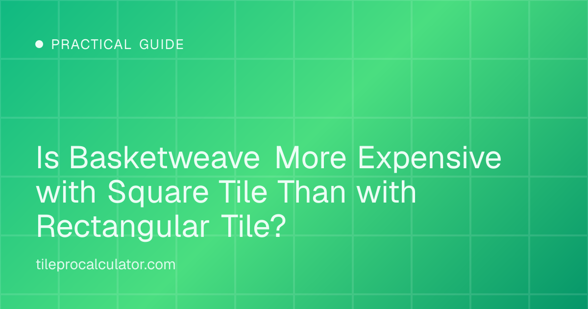 Illustration: Is Basketweave More Expensive with Square Tile Than with Rectangular Tile?