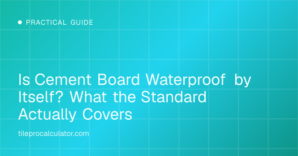 Illustration: Is Cement Board Waterproof by Itself? What the Standard Actually Covers