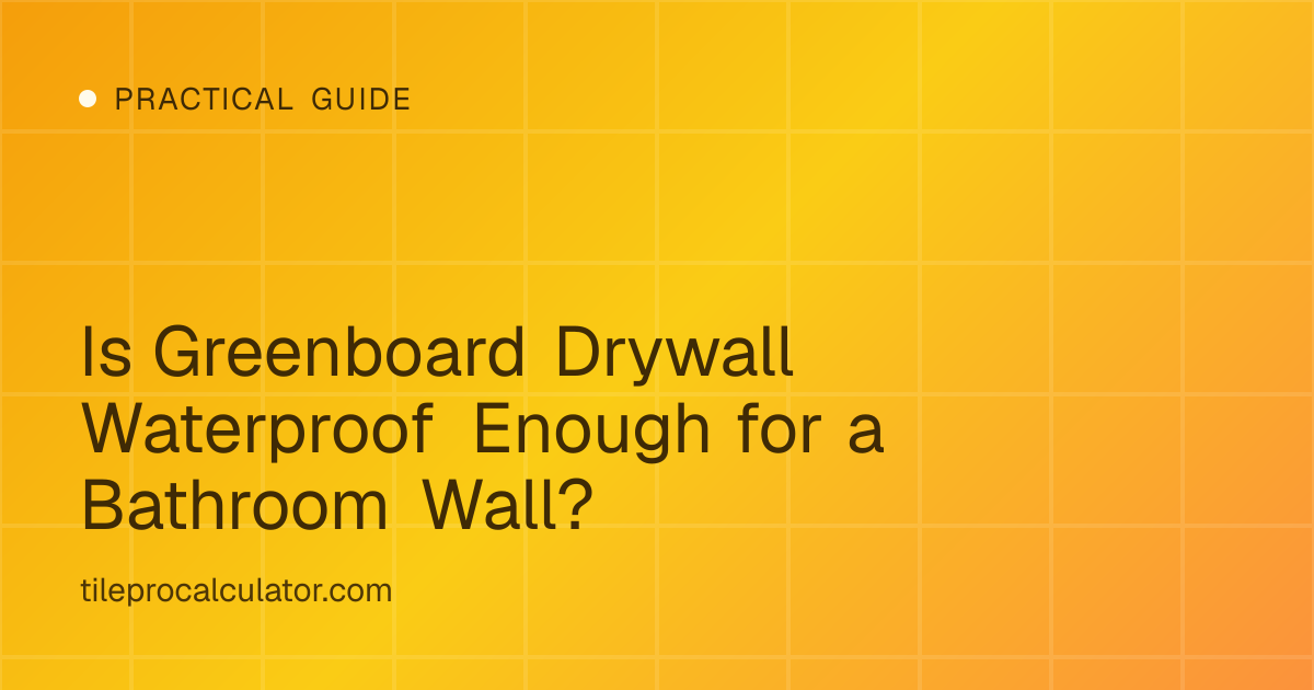 Illustration: Is Greenboard Drywall Waterproof Enough for a Bathroom Wall?