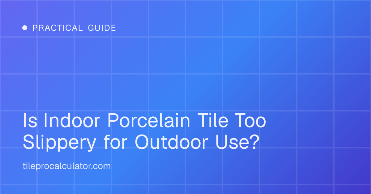 Illustration: Is Indoor Porcelain Tile Too Slippery for Outdoor Use?